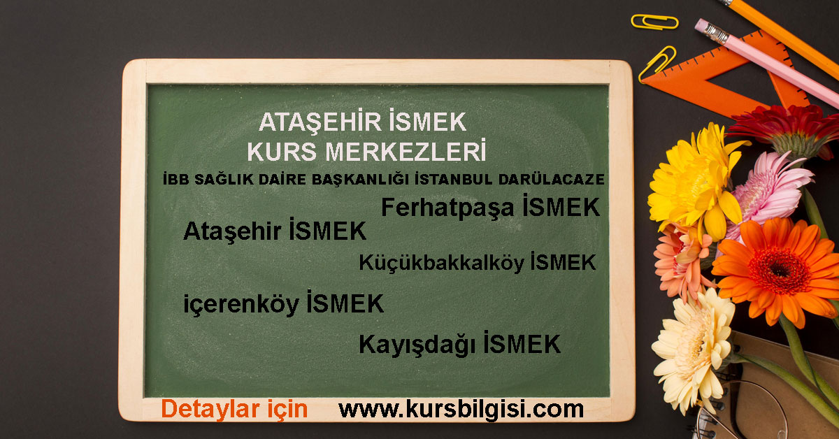 Ismek Atasehir Kurs Merkezleri Nerelerdedir Basvuru Nasil Yapilir