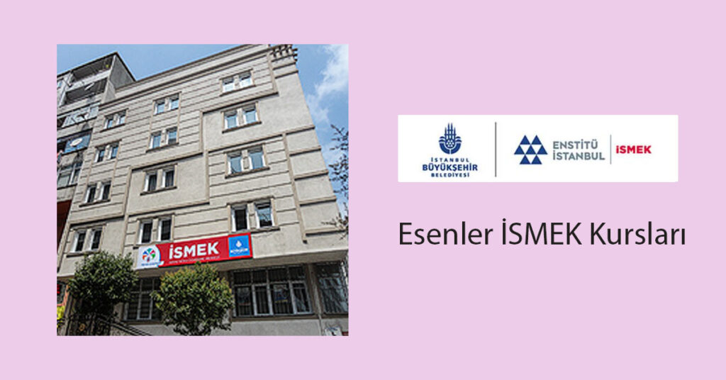 esenler ismek kurs merkezleri