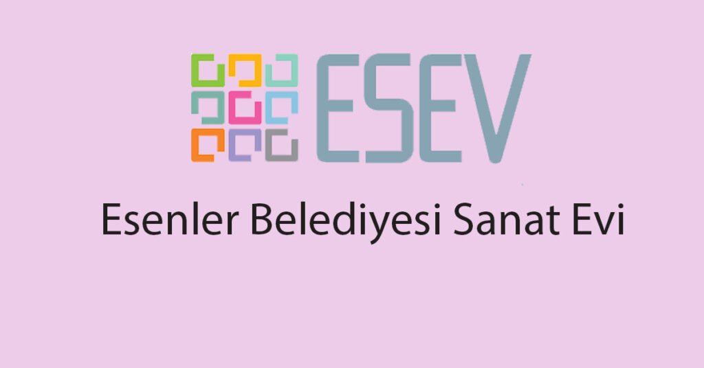 esenler belediyesi sanat evi esev